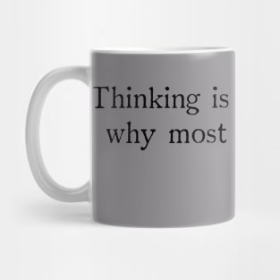 Thinking is difficult, that's why most people judge. Mug